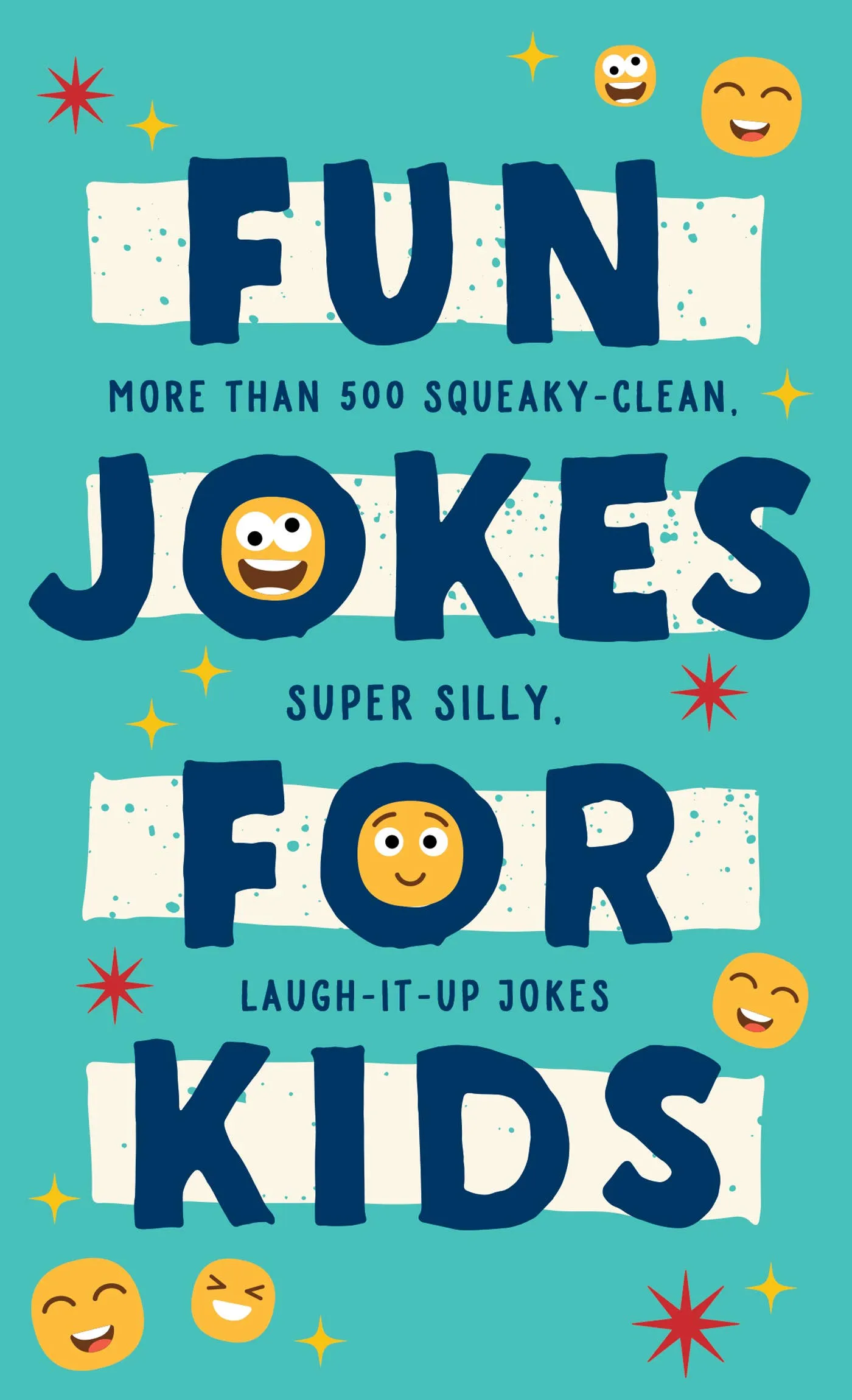 Fun Jokes for Kids : More Than 500 Squeaky-Clean, Super Sil